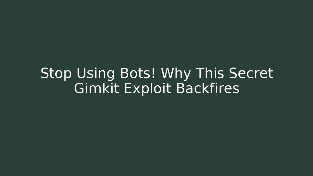 Stop Using Bots! Why This Secret Gimkit Exploit Backfires - Create More Assets