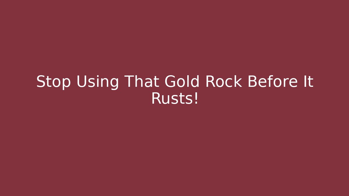 Stop Using That Gold Rock Before It Rusts! - Create More Assets