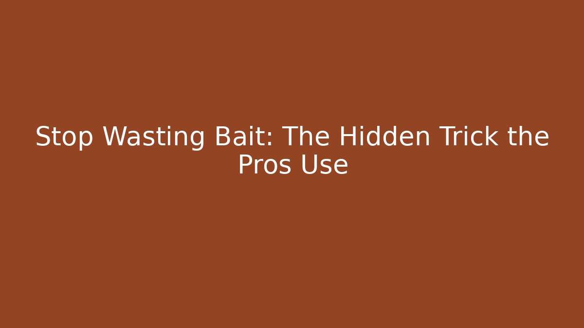 Stop Wasting Bait: The Hidden Trick the Pros Use