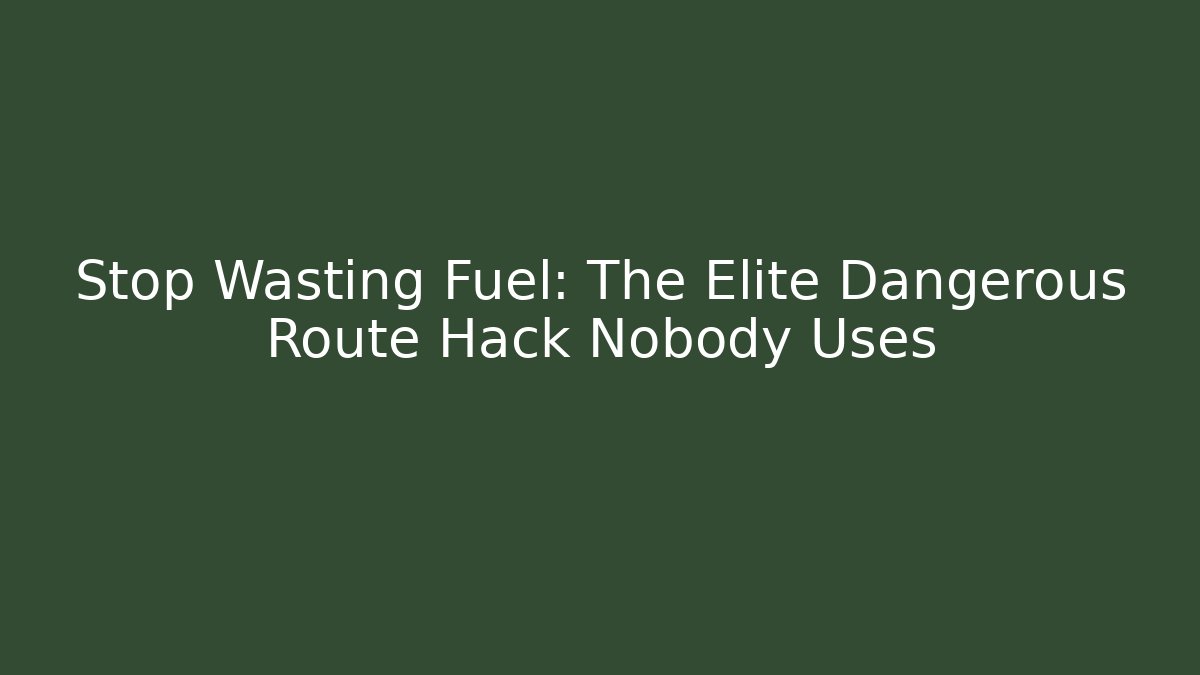 Stop Wasting Fuel: The Elite Dangerous Route Hack Nobody Uses