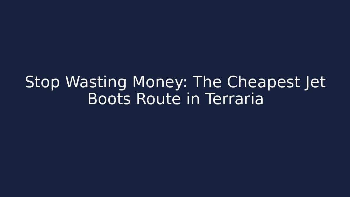 Stop Wasting Money: The Cheapest Jet Boots Route in Terraria