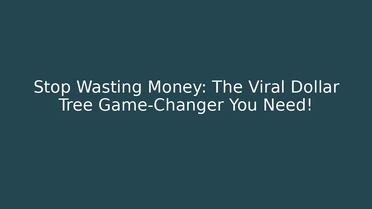 Stop Wasting Money: The Viral Dollar Tree Game-Changer You Need!