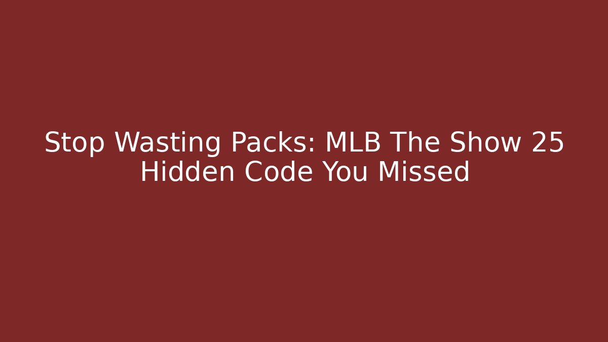 Stop Wasting Packs: MLB The Show 25 Hidden Code You Missed