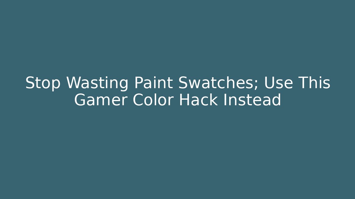 Stop Wasting Paint Swatches; Use This Gamer Color Hack Instead - Create More Assets