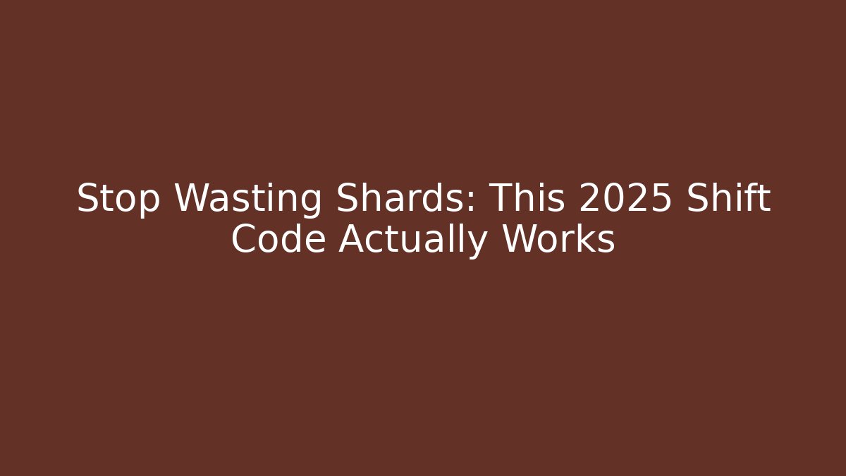 Stop Wasting Shards: This 2025 Shift Code Actually Works - Create More Assets