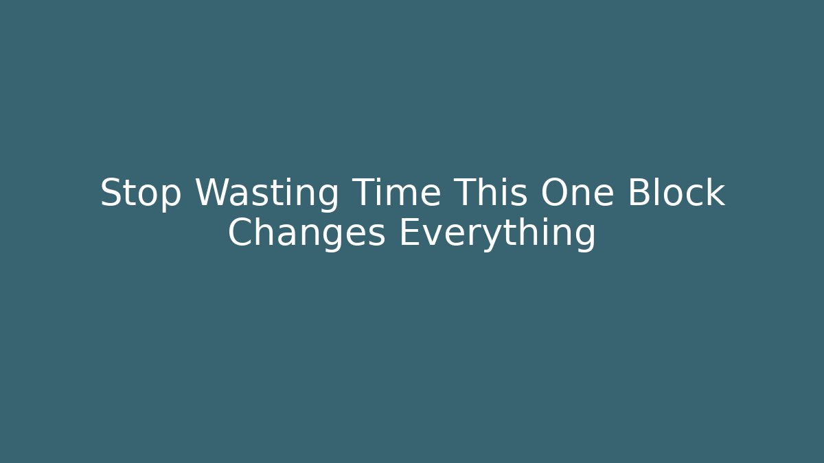 Stop Wasting Time This One Block Changes Everything - Create More Assets