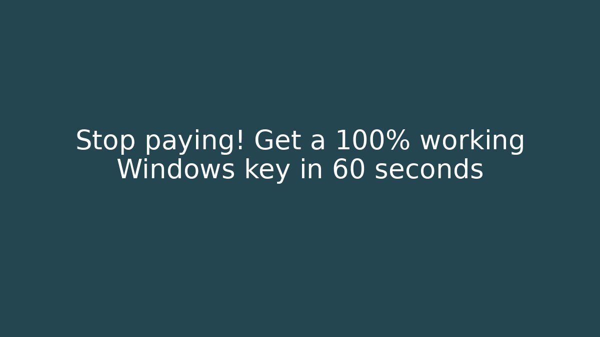 Stop paying! Get a 100% working Windows key in 60 seconds - Create More Assets