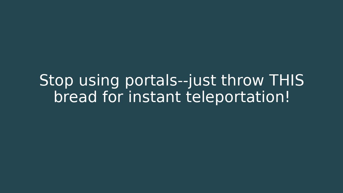 Stop using portals—just throw THIS bread for instant teleportation! - Create More Assets