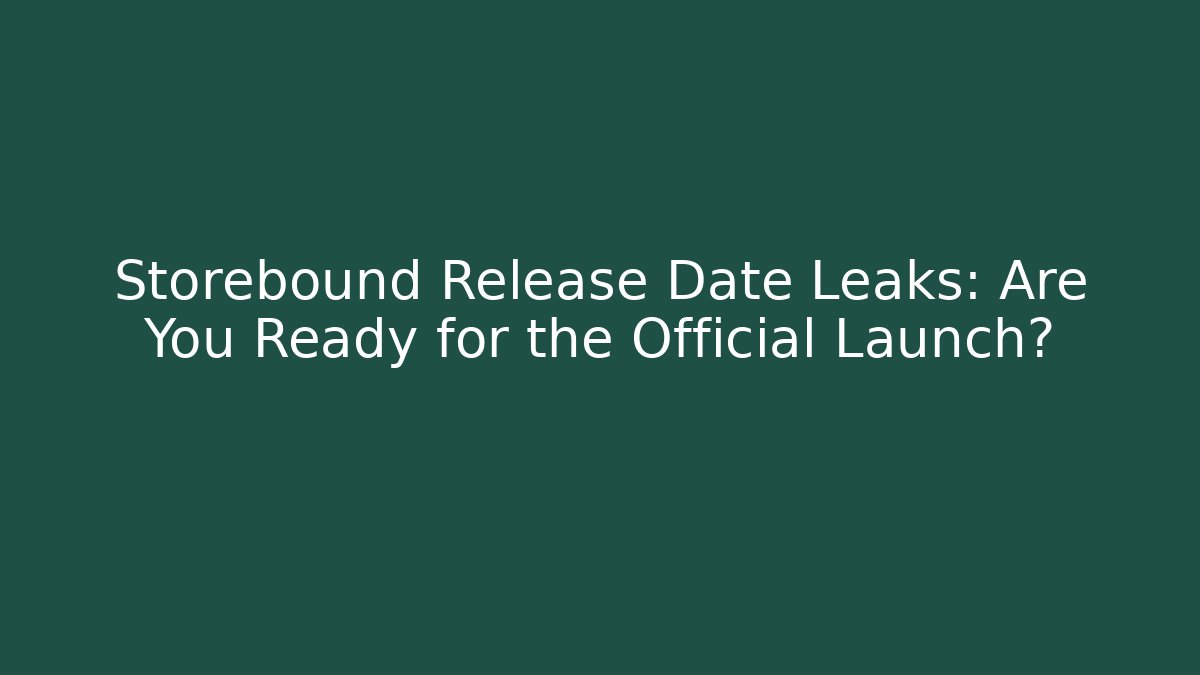 Storebound Release Date Leaks: Are You Ready for the Official Launch? - Create More Assets