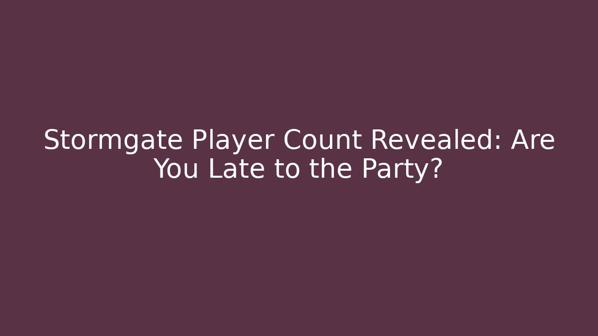 Stormgate Player Count Revealed: Are You Late to the Party?