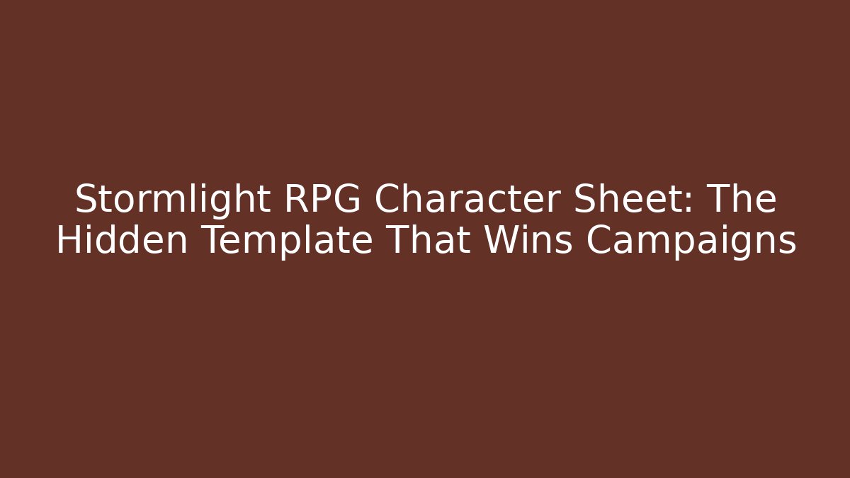 Stormlight RPG Character Sheet: The Hidden Template That Wins Campaigns