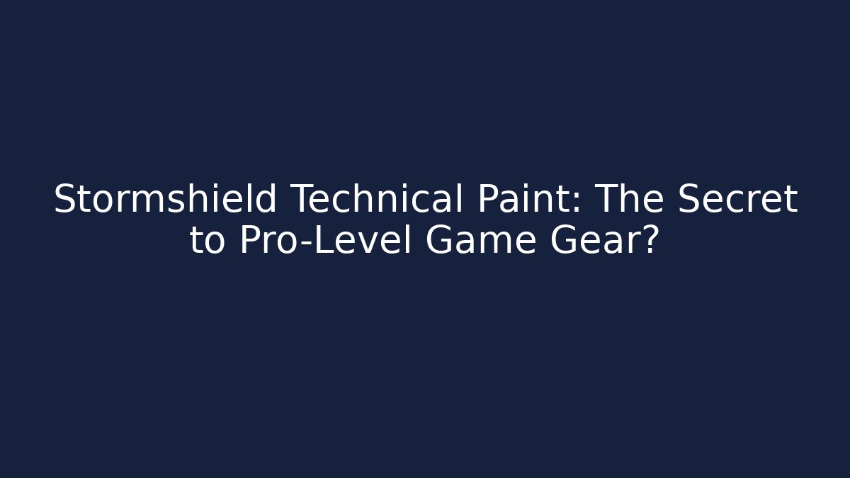 Stormshield Technical Paint: The Secret to Pro-Level Game Gear?
