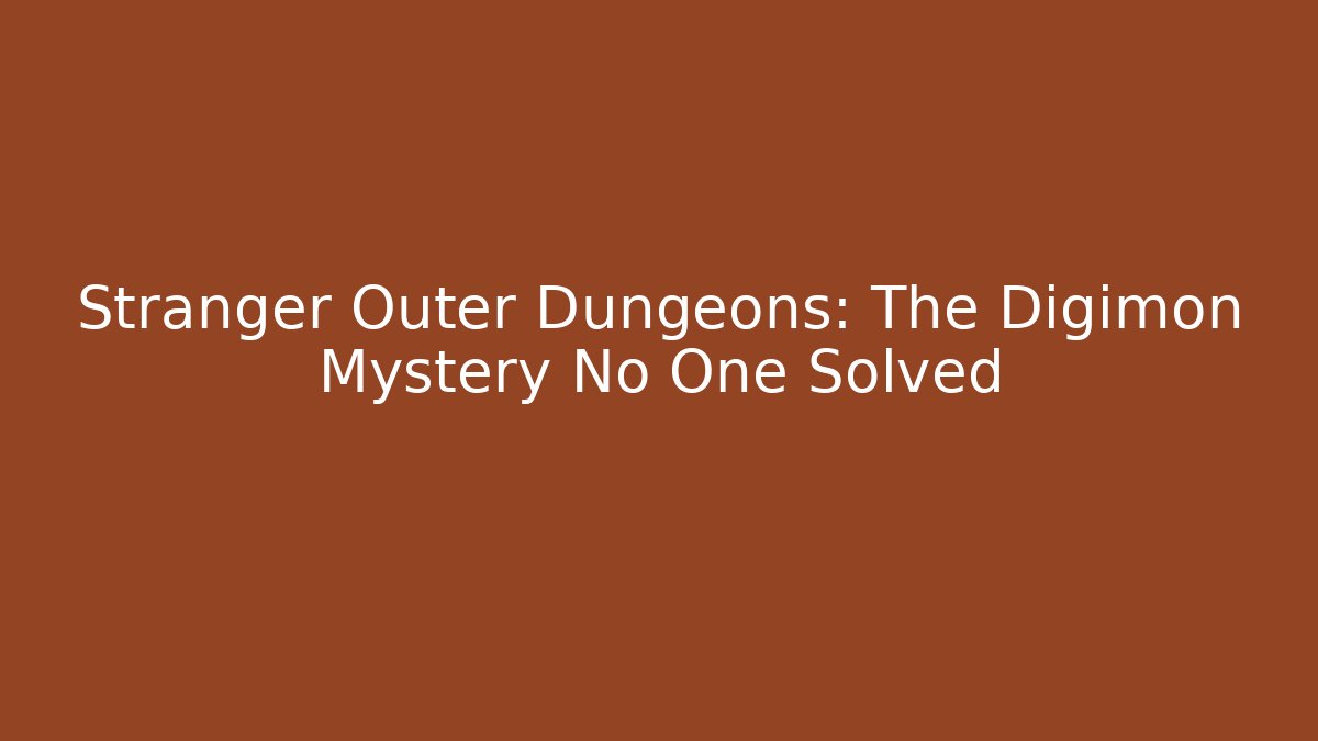 Stranger Outer Dungeons: The Digimon Mystery No One Solved