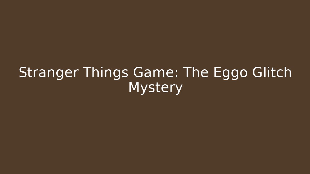 Stranger Things Game: The Eggo Glitch Mystery