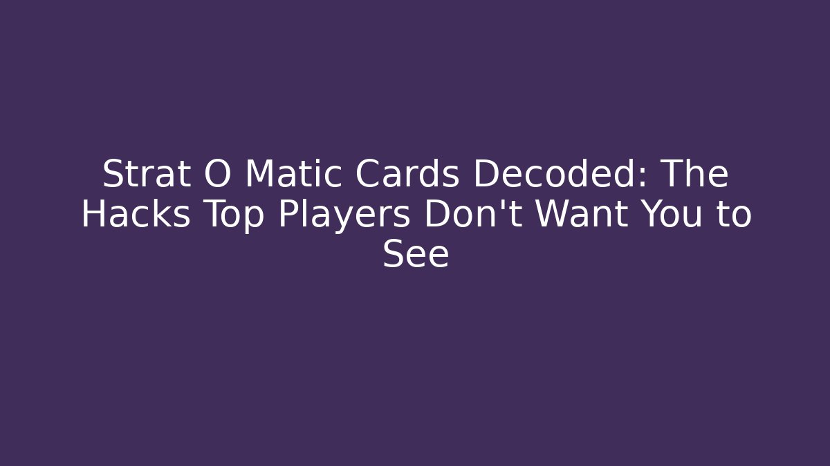 Strat O Matic Cards Decoded: The Hacks Top Players Don't Want You to See
