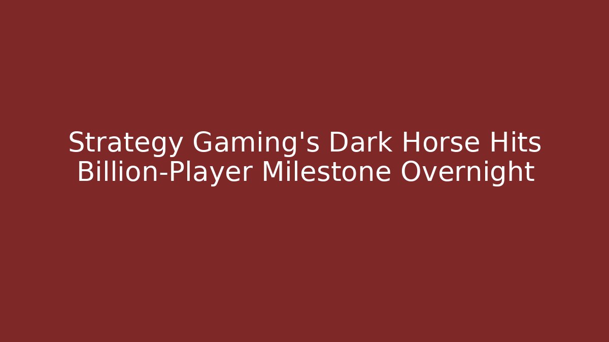 Strategy Gaming's Dark Horse Hits Billion-Player Milestone Overnight