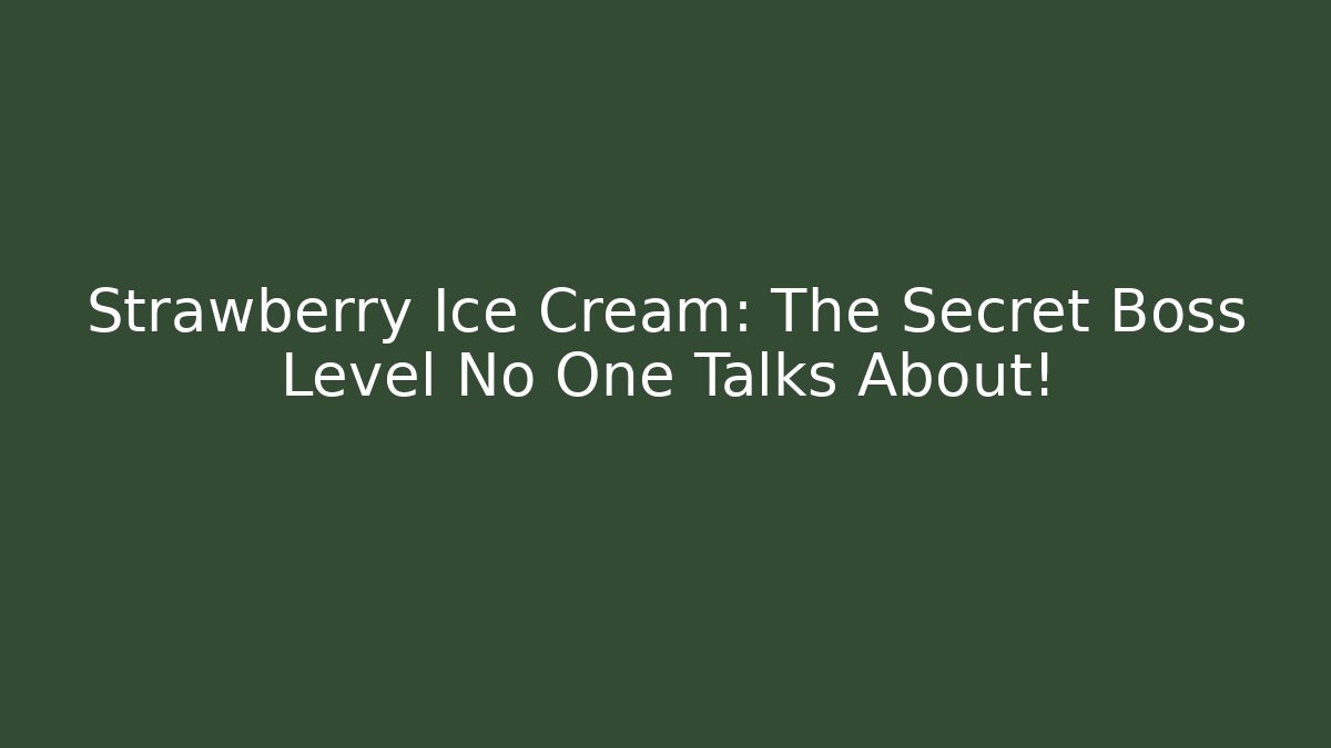 Strawberry Ice Cream: The Secret Boss Level No One Talks About!