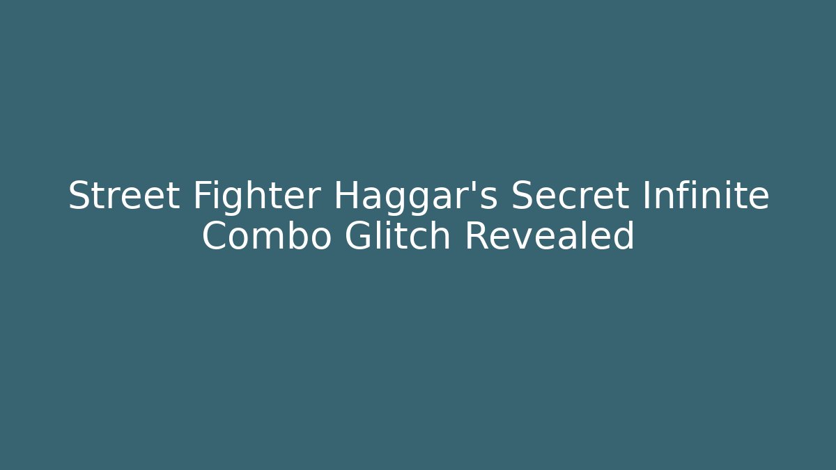 Street Fighter Haggar's Secret Infinite Combo Glitch Revealed