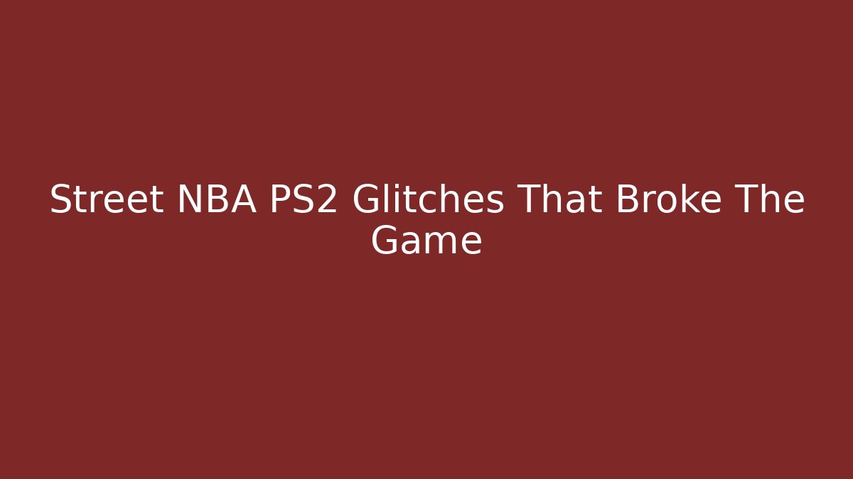 Street NBA PS2 Glitches That Broke The Game