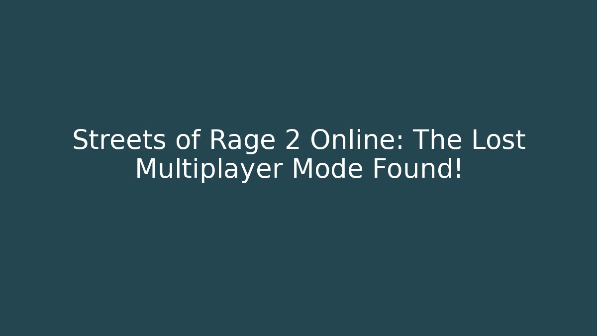 Streets of Rage 2 Online: The Lost Multiplayer Mode Found!