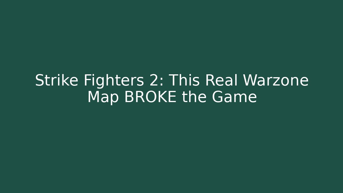 Strike Fighters 2: This Real Warzone Map BROKE the Game