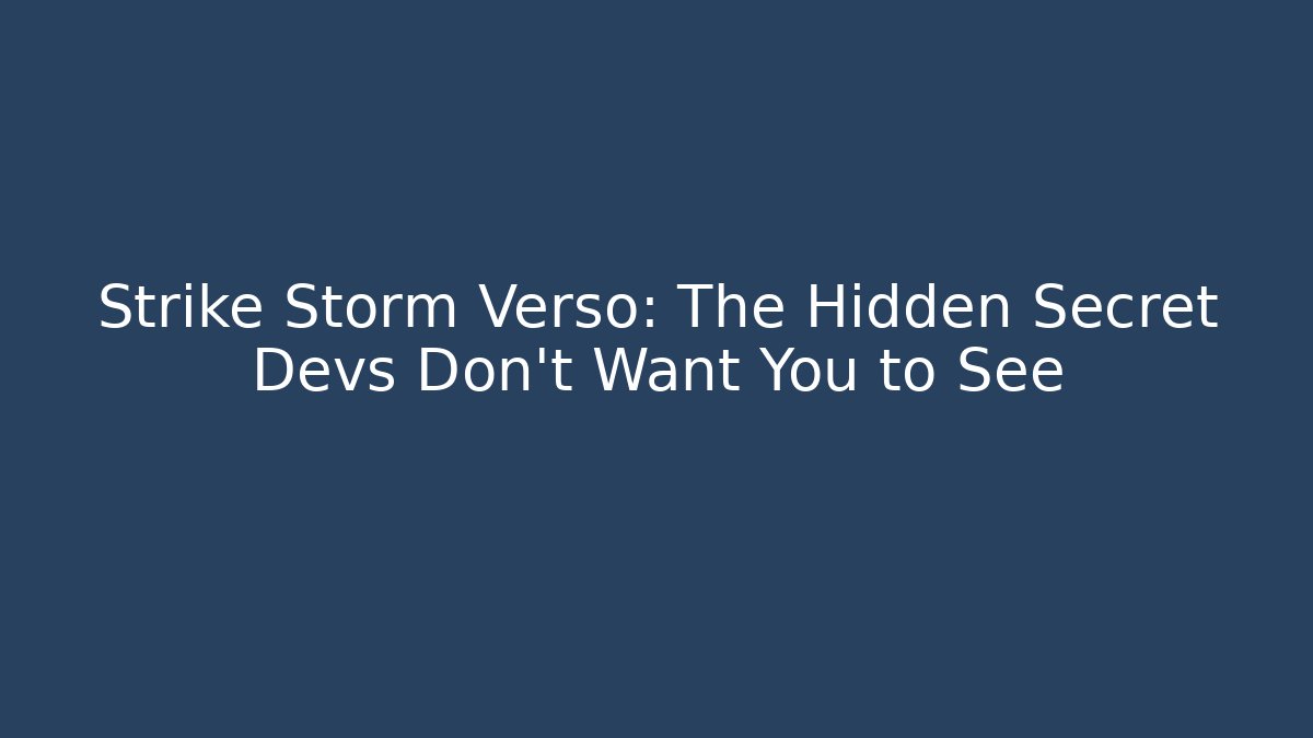 Strike Storm Verso: The Hidden Secret Devs Don't Want You to See