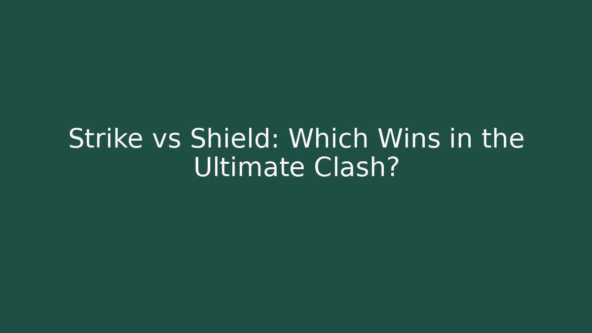 Strike vs Shield: Which Wins in the Ultimate Clash? - Create More Assets