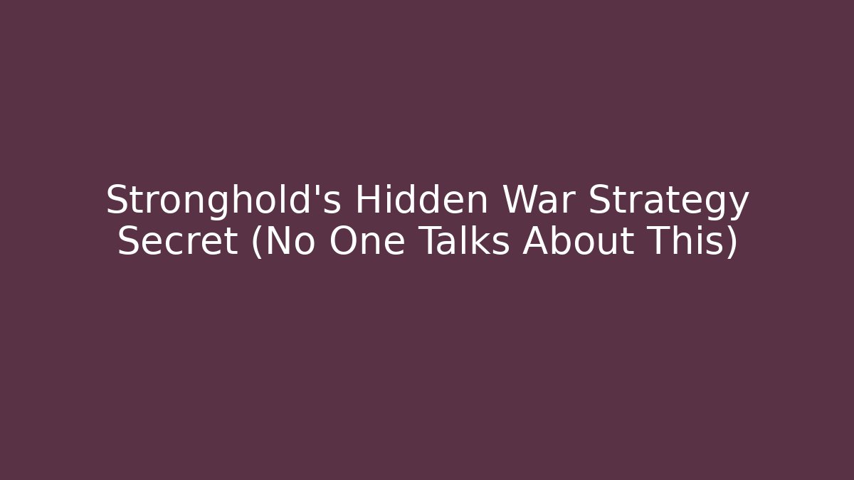 Stronghold's Hidden War Strategy Secret (No One Talks About This)
