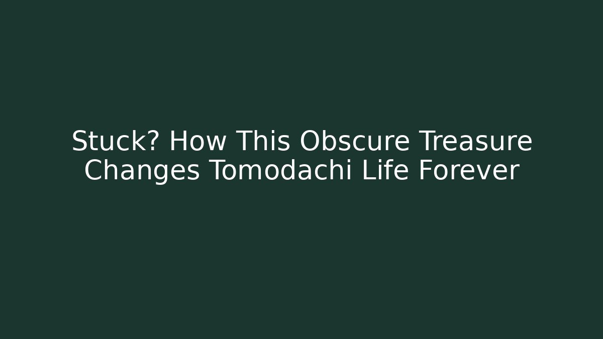 Stuck? How This Obscure Treasure Changes Tomodachi Life Forever