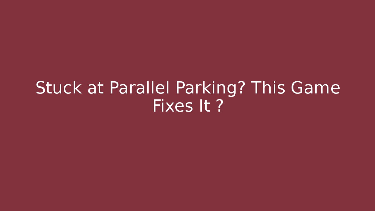 Stuck at Parallel Parking? This Game Fixes It 🛑 - Create More Assets