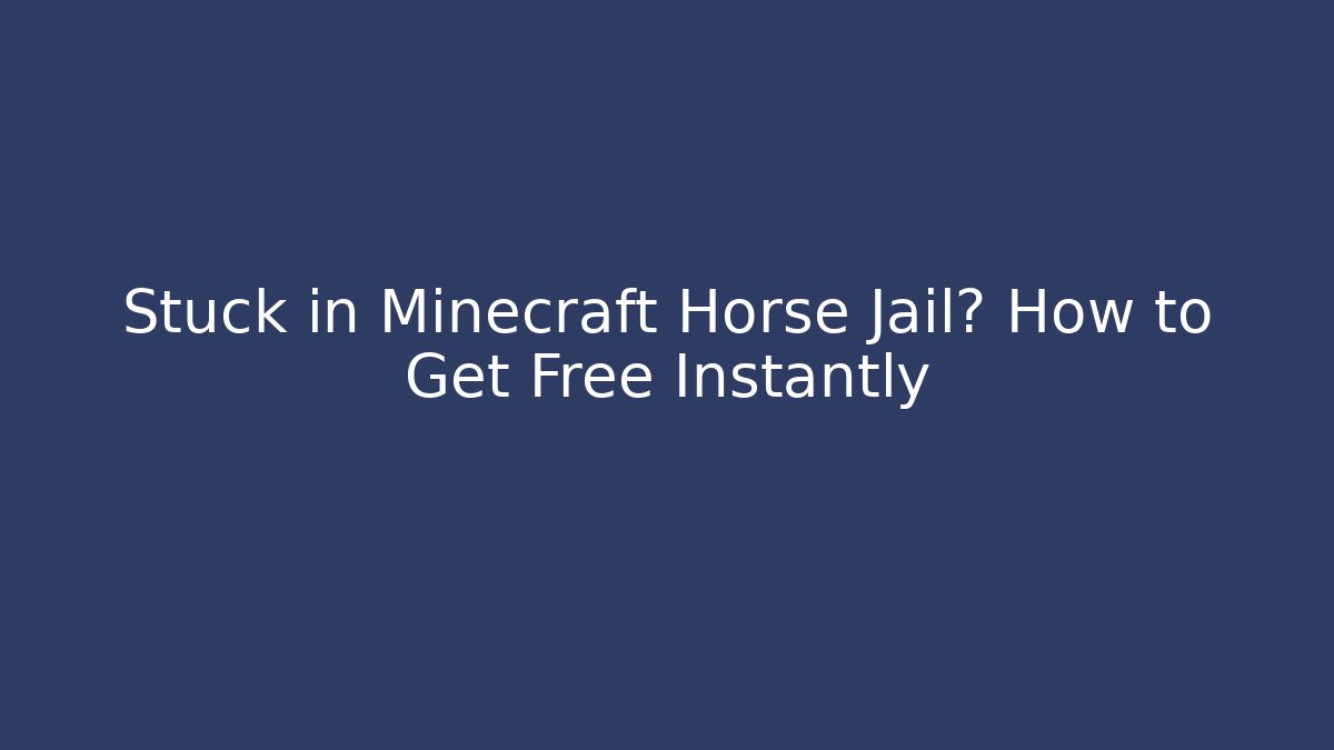 Stuck in Minecraft Horse Jail? How to Get Free Instantly - Create More Assets