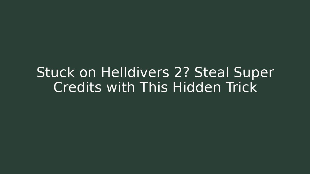 Stuck on Helldivers 2? Steal Super Credits with This Hidden Trick