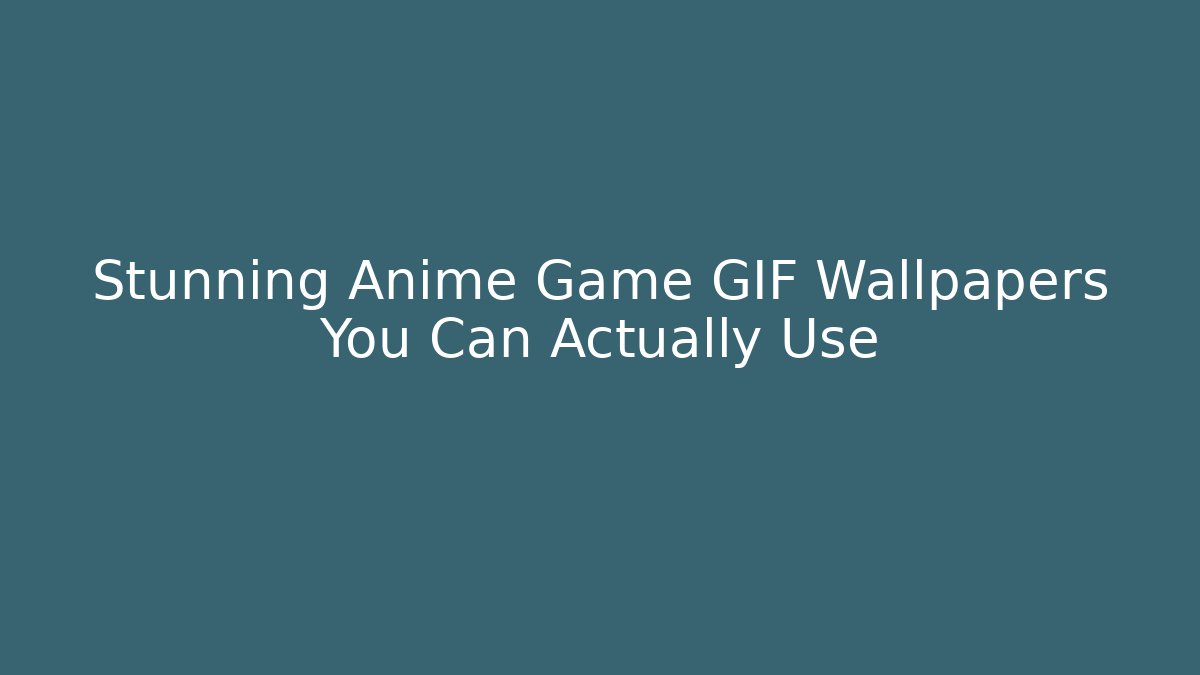 Stunning Anime Game GIF Wallpapers You Can Actually Use