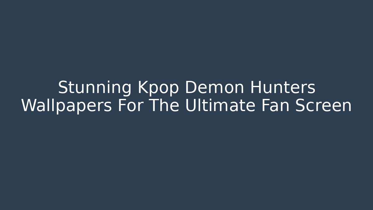 Stunning Kpop Demon Hunters Wallpapers For The Ultimate Fan Screen