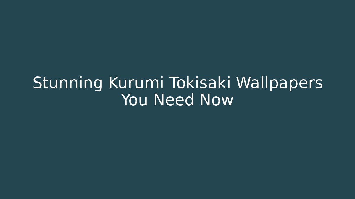 Stunning Kurumi Tokisaki Wallpapers You Need Now