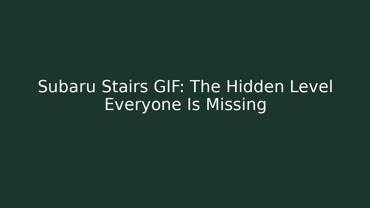 Subaru Stairs GIF: The Hidden Level Everyone Is Missing
