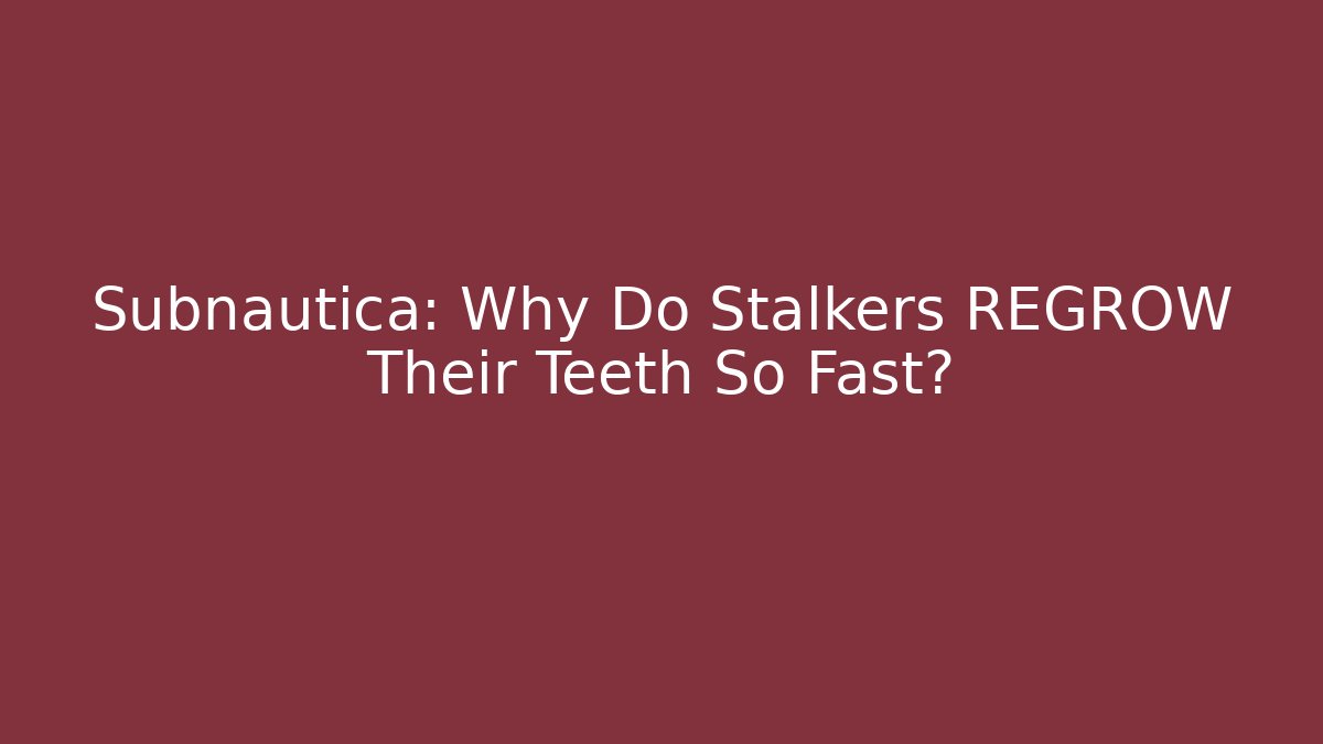 Subnautica: Why Do Stalkers REGROW Their Teeth So Fast?