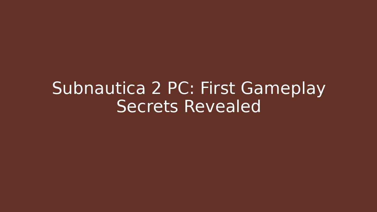 Subnautica 2 PC: First Gameplay Secrets Revealed