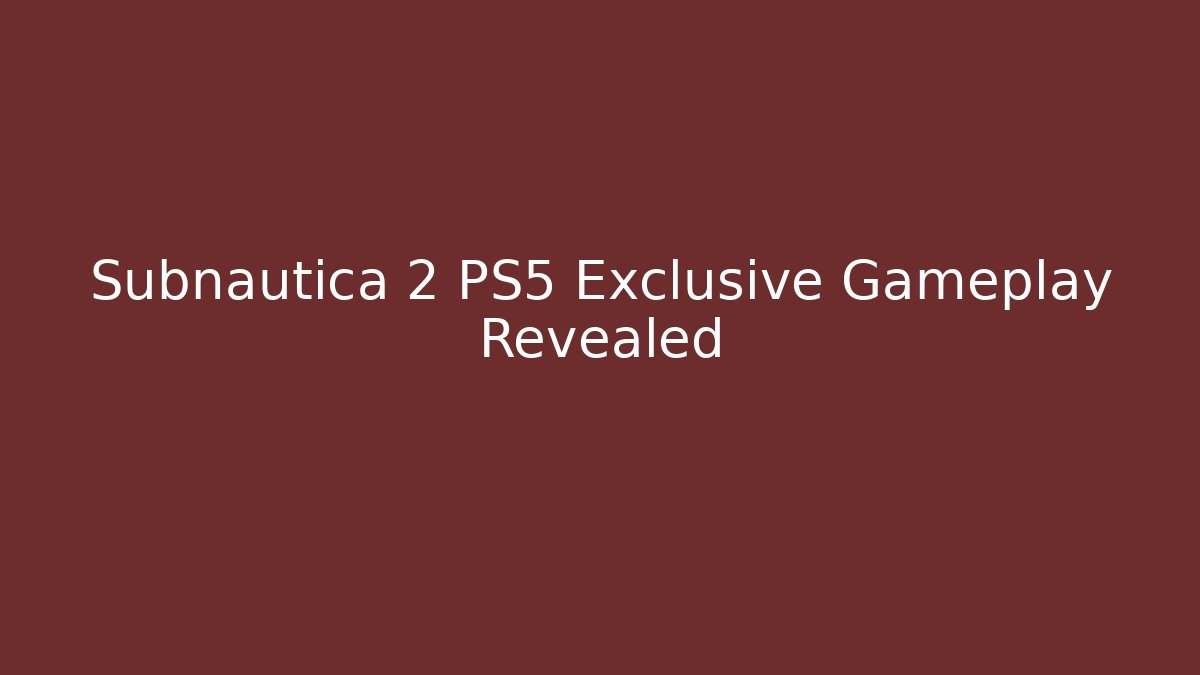 Subnautica 2 PS5 Exclusive Gameplay Revealed