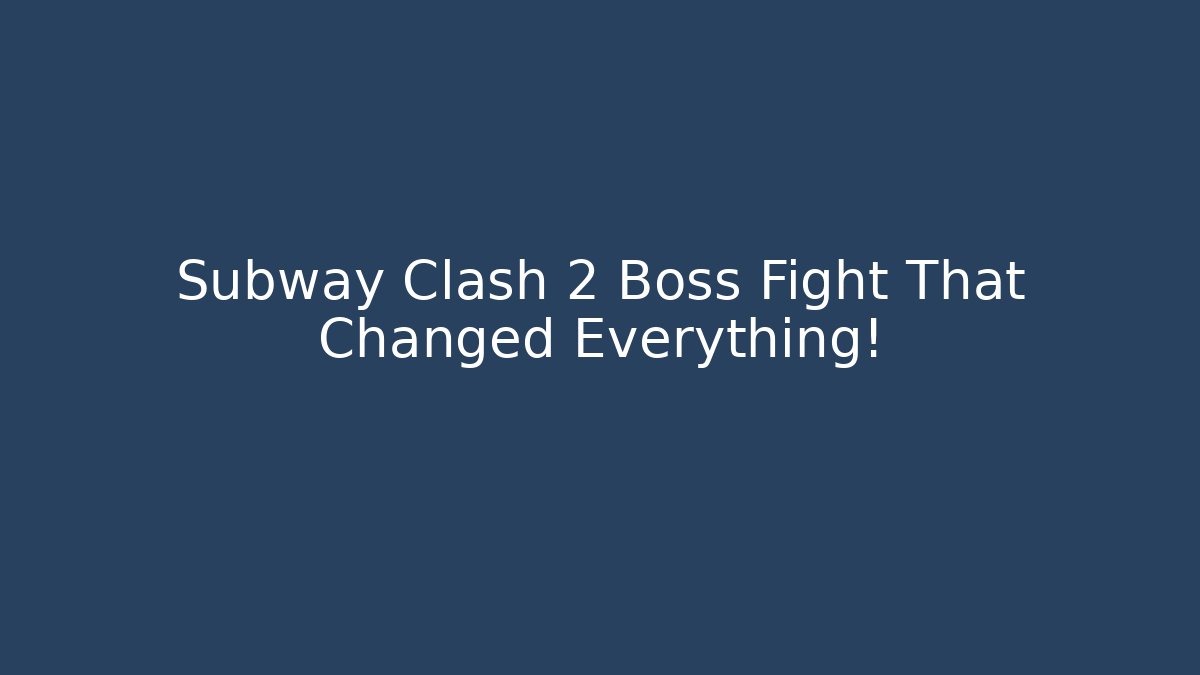 Subway Clash 2 Boss Fight That Changed Everything!