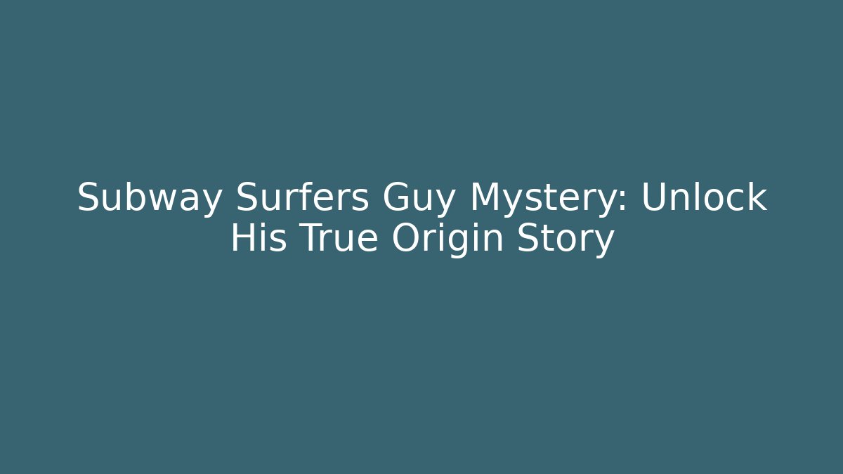 Subway Surfers Guy Mystery: Unlock His True Origin Story