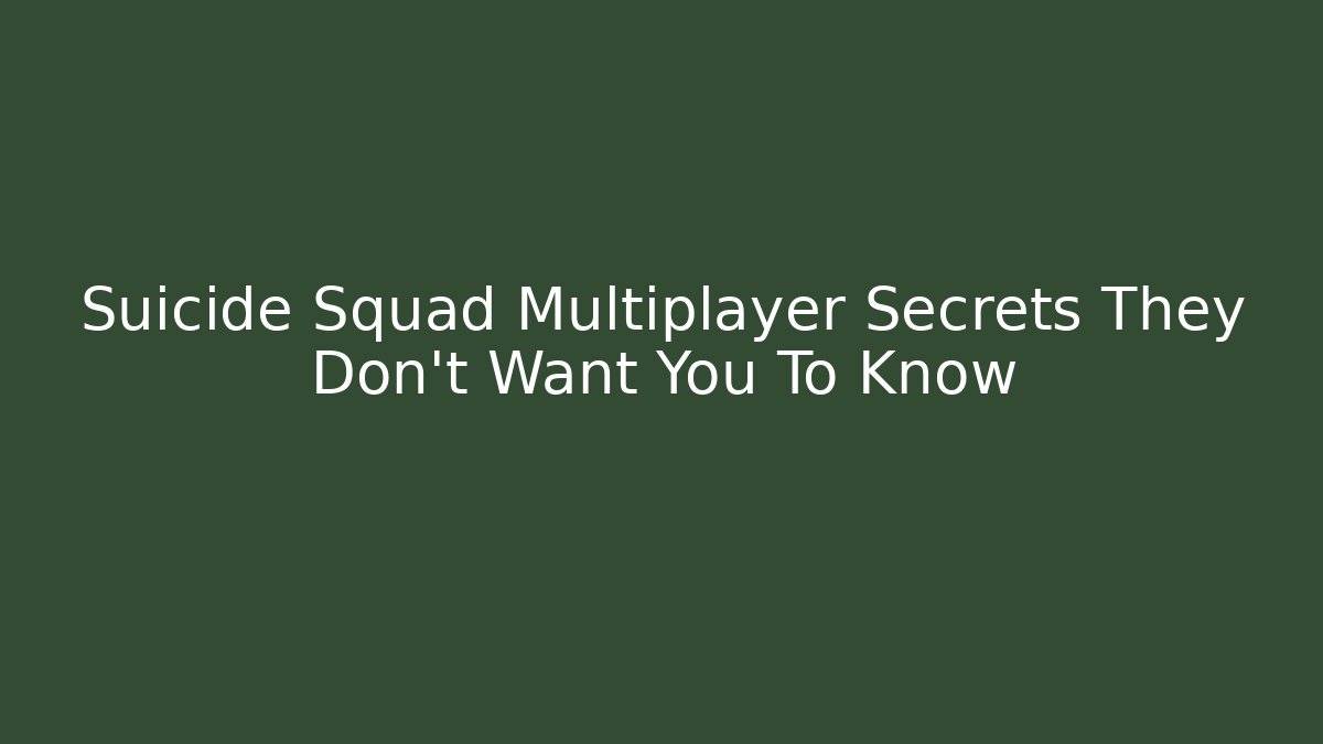Suicide Squad Multiplayer Secrets They Don’t Want You To Know