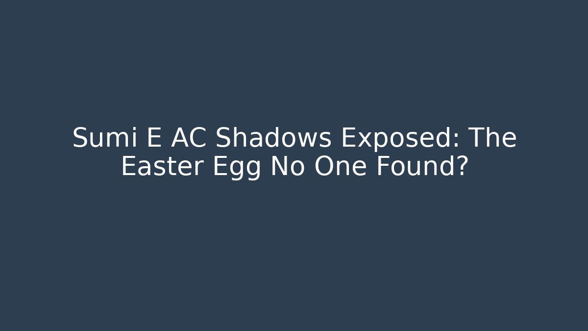 Sumi E AC Shadows Exposed: The Easter Egg No One Found? - Create More Assets
