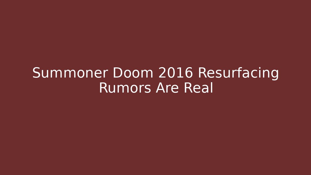 Summoner Doom 2016 Resurfacing Rumors Are Real