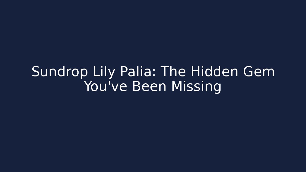 Sundrop Lily Palia: The Hidden Gem You've Been Missing