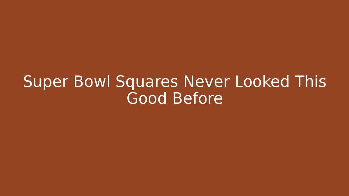 Super Bowl Squares Never Looked This Good Before