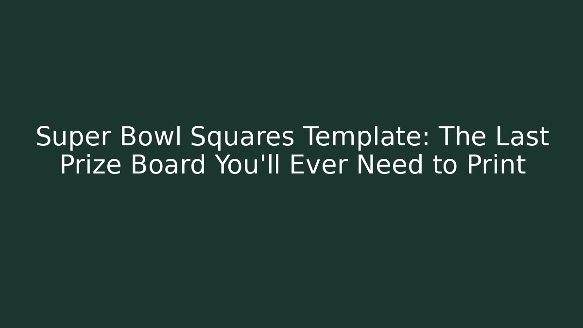 Super Bowl Squares Template: The Last Prize Board You'll Ever Need to Print
