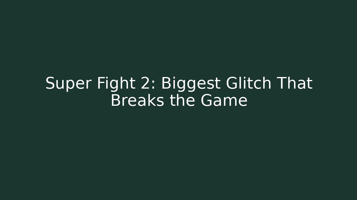 Super Fight 2: Biggest Glitch That Breaks the Game