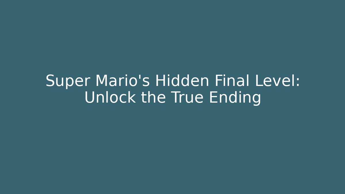 Super Mario's Hidden Final Level: Unlock the True Ending - Create More Assets