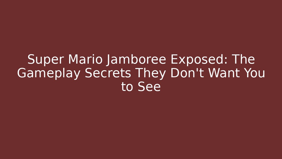 Super Mario Jamboree Exposed: The Gameplay Secrets They Don't Want You to See